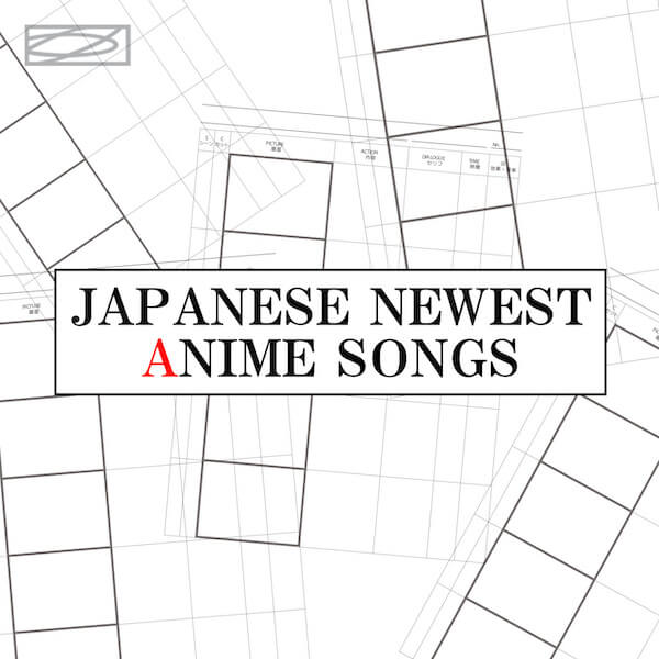 JAPANESE NEWEST ANIME SONGS
